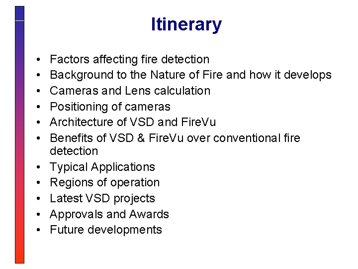 Itinerary • • • Factors affecting fire detection Background to the Nature of Fire