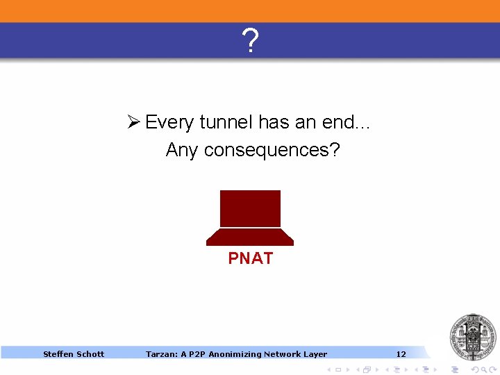 ? Ø Every tunnel has an end… Any consequences? PNAT Steffen Schott Tarzan: A ? Ø Every tunnel has an end… Any consequences? PNAT Steffen Schott Tarzan: A