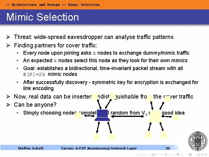 >> Architecture and Design >> Mimic Selection Ø Threat: wide-spread eavesdropper can analyse traffic >> Architecture and Design >> Mimic Selection Ø Threat: wide-spread eavesdropper can analyse traffic