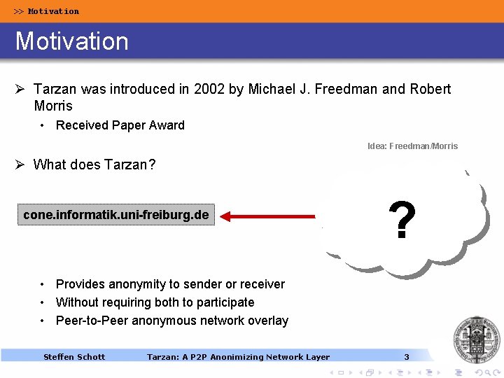 >> Motivation Ø Tarzan was introduced in 2002 by Michael J. Freedman and Robert >> Motivation Ø Tarzan was introduced in 2002 by Michael J. Freedman and Robert