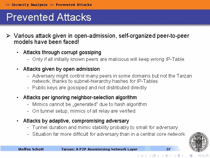 >> Security Analysis >> Prevented Attacks Ø Various attack given in open-admission, self-organized peer-to-peer >> Security Analysis >> Prevented Attacks Ø Various attack given in open-admission, self-organized peer-to-peer