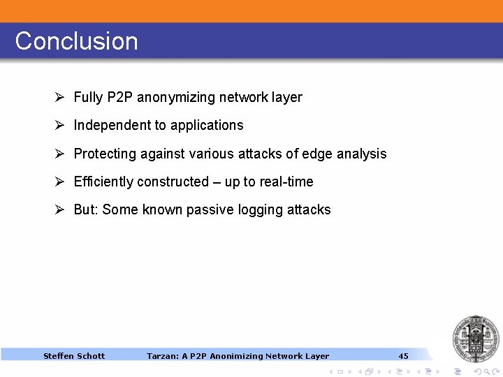 Conclusion Ø Fully P 2 P anonymizing network layer Ø Independent to applications Ø Conclusion Ø Fully P 2 P anonymizing network layer Ø Independent to applications Ø