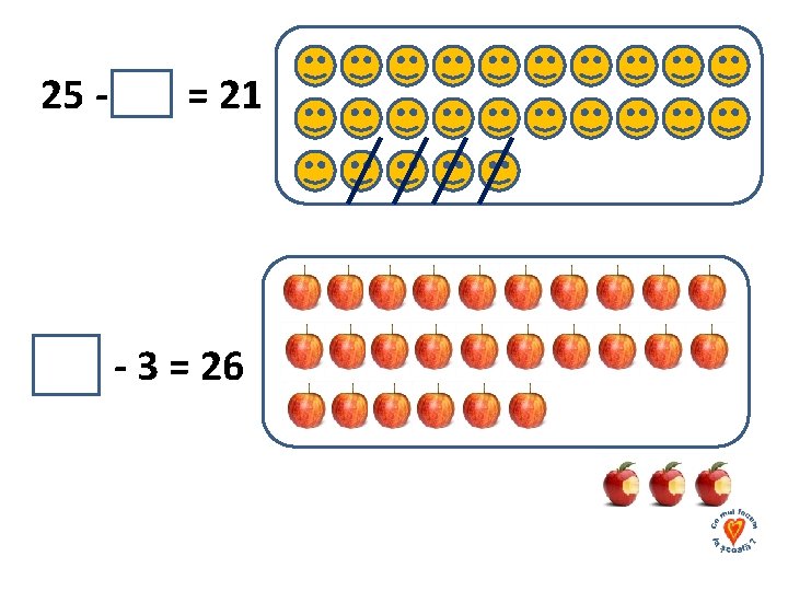 25 - = 21 - 3 = 26 