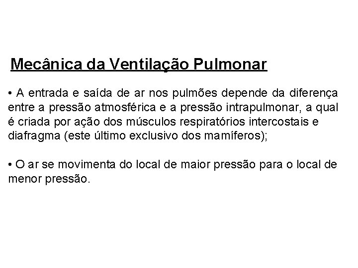 Mecânica da Ventilação Pulmonar • A entrada e saída de ar nos pulmões depende