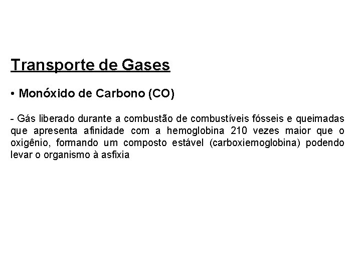 Transporte de Gases • Monóxido de Carbono (CO) - Gás liberado durante a combustão