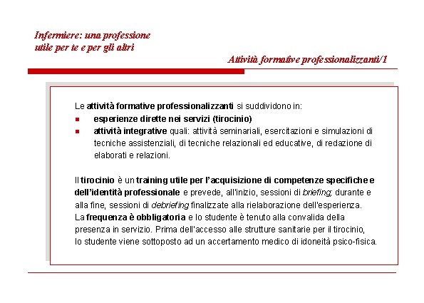 Infermiere: una professione utile per te e per gli altri Attività formative professionalizzanti/1 Le
