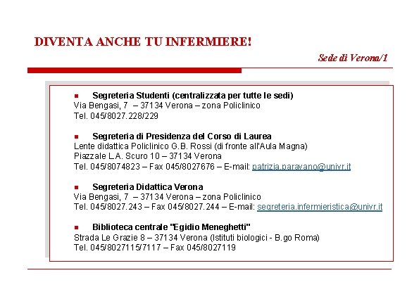 DIVENTA ANCHE TU INFERMIERE! Sede di Verona/1 n Segreteria Studenti (centralizzata per tutte le