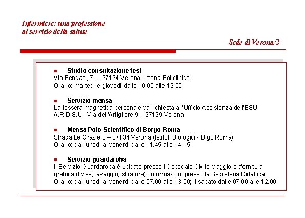 Infermiere: una professione al servizio della salute Sede di Verona/2 Studio consultazione tesi Via