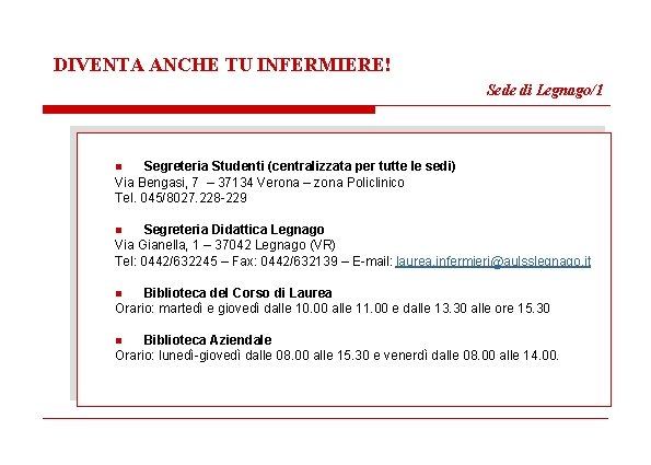 DIVENTA ANCHE TU INFERMIERE! Sede di Legnago/1 n Segreteria Studenti (centralizzata per tutte le