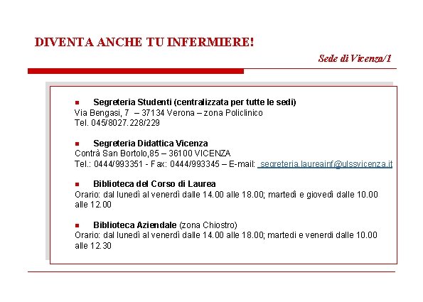 DIVENTA ANCHE TU INFERMIERE! Sede di Vicenza/1 n Segreteria Studenti (centralizzata per tutte le