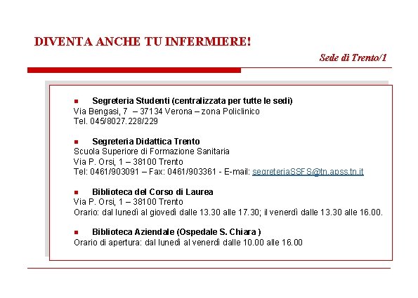 DIVENTA ANCHE TU INFERMIERE! Sede di Trento/1 n Segreteria Studenti (centralizzata per tutte le