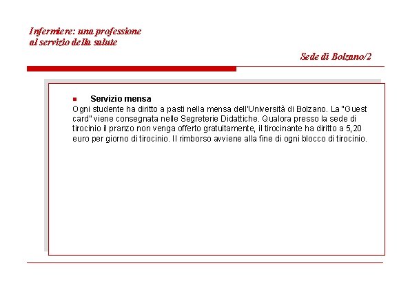 Infermiere: una professione al servizio della salute Sede di Bolzano/2 Servizio mensa Ogni studente