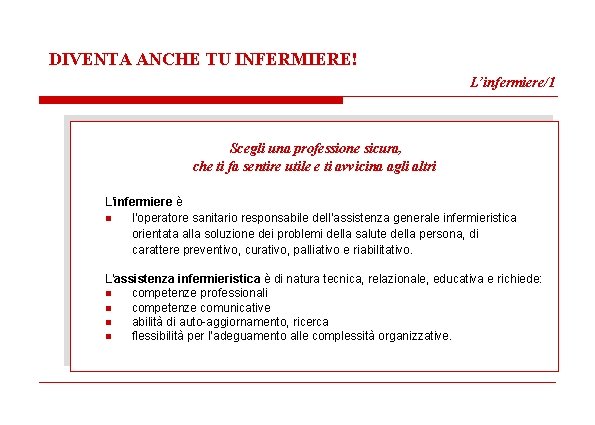 DIVENTA ANCHE TU INFERMIERE! L’infermiere/1 Scegli una professione sicura, che ti fa sentire utile
