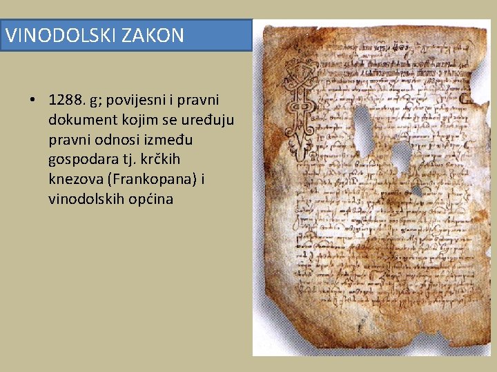 VINODOLSKI ZAKON • 1288. g; povijesni i pravni dokument kojim se uređuju pravni odnosi