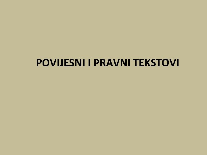 POVIJESNI I PRAVNI TEKSTOVI POVIJESNI I PRAVNI TEKSTOVI