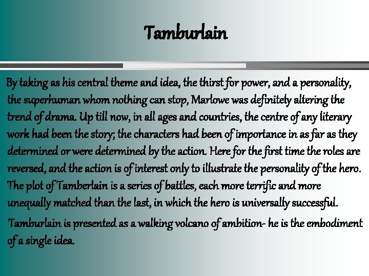 Tamburlain By taking as his central theme and idea, the thirst for power, and