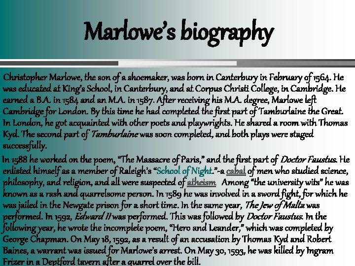 Marlowe’s biography Christopher Marlowe, the son of a shoemaker, was born in Canterbury in