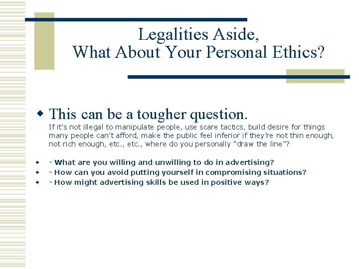 Legalities Aside, What About Your Personal Ethics? w This can be a tougher question.