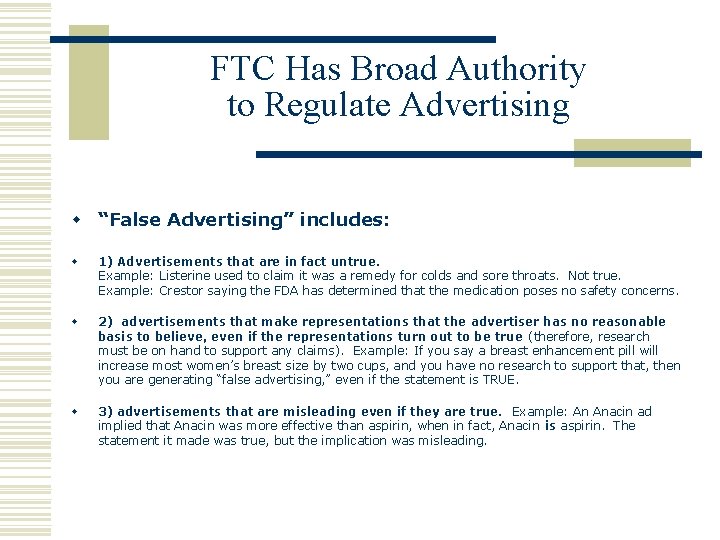FTC Has Broad Authority to Regulate Advertising w “False Advertising” includes: w 1) Advertisements
