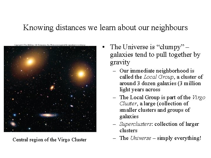 Knowing distances we learn about our neighbours • The Universe is “clumpy” – galaxies