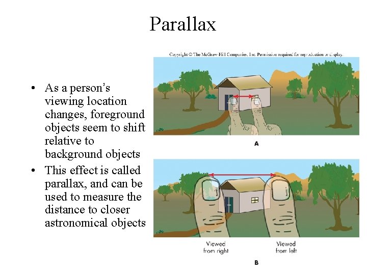 Parallax • As a person’s viewing location changes, foreground objects seem to shift relative