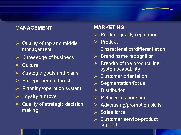 MANAGEMENT Ø Quality of top and middle management Ø Knowledge of business Ø Culture