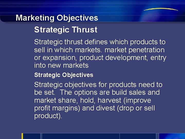 Marketing Objectives Strategic Thrust Strategic thrust defines which products to sell in which markets.