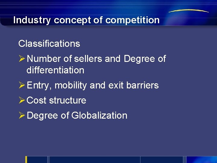 Industry concept of competition Classifications Ø Number of sellers and Degree of differentiation Ø