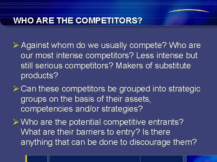 WHO ARE THE COMPETITORS? Ø Against whom do we usually compete? Who are our