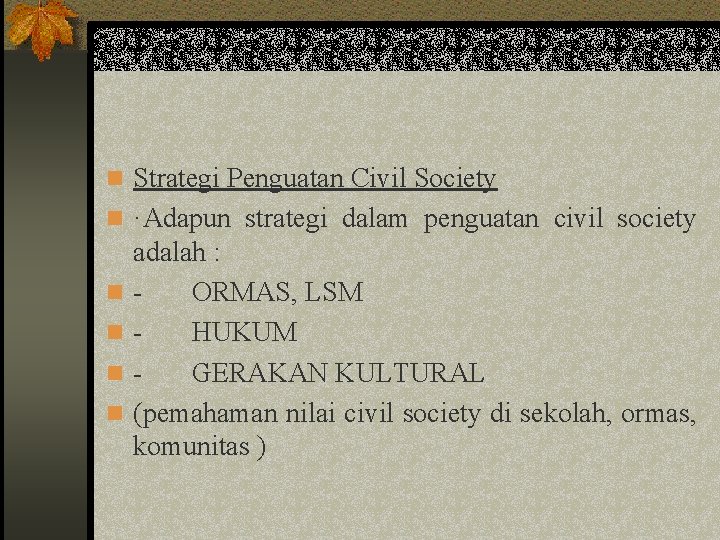 n Strategi Penguatan Civil Society n ·Adapun strategi dalam penguatan civil society n n