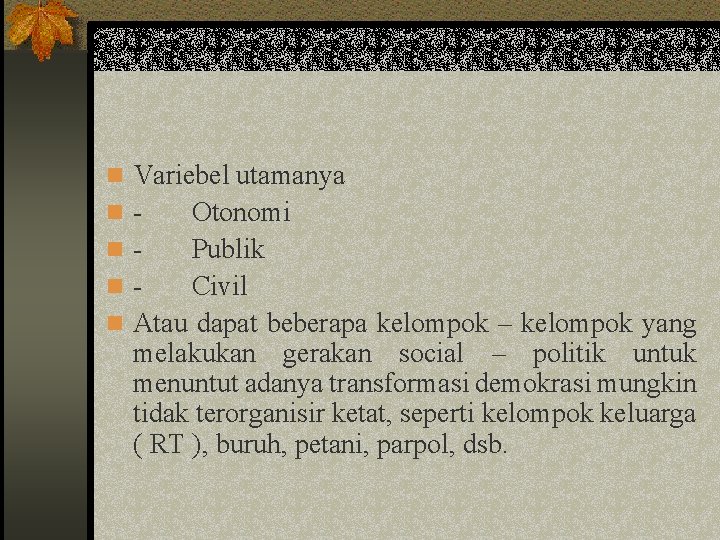 n Variebel utamanya n - Otonomi n - Publik n - Civil n Atau