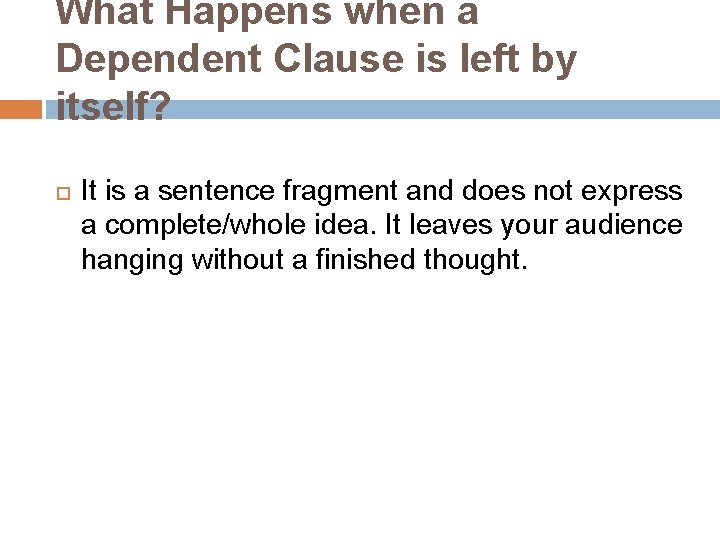 What Happens when a Dependent Clause is left by itself? It is a sentence