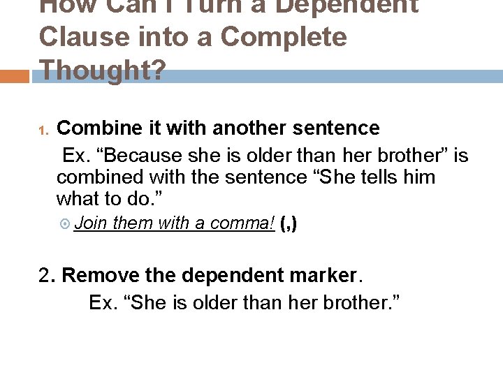 How Can I Turn a Dependent Clause into a Complete Thought? 1. Combine it