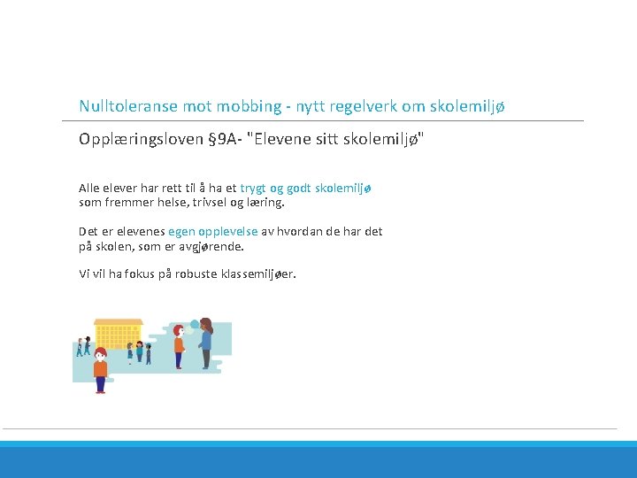 Nulltoleranse mot mobbing - nytt regelverk om skolemiljø Opplæringsloven § 9 A- "Elevene sitt