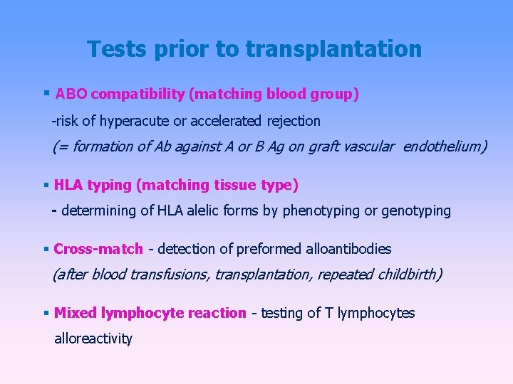 Tests prior to transplantation ABO compatibility (matching blood group) -risk of hyperacute or accelerated