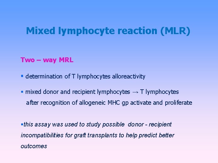 Mixed lymphocyte reaction (MLR) Two – way MRL determination of T lymphocytes alloreactivity mixed