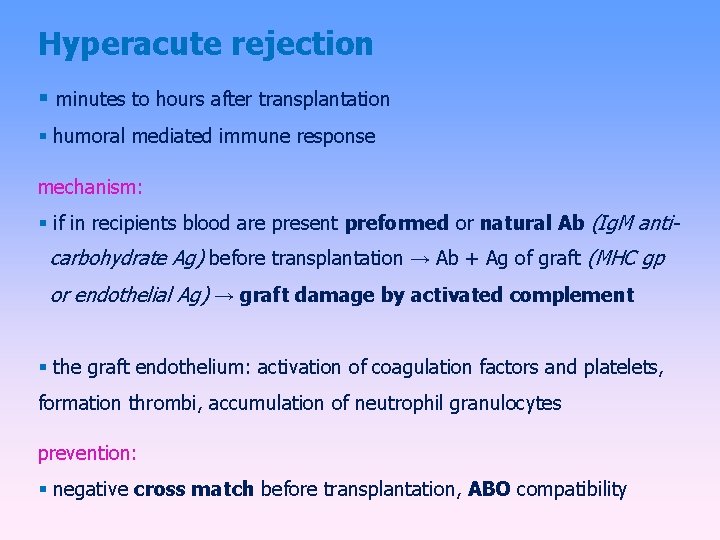 Hyperacute rejection minutes to hours after transplantation humoral mediated immune response mechanism: if in