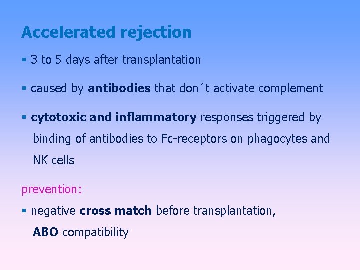 Accelerated rejection 3 to 5 days after transplantation caused by antibodies that don´t activate