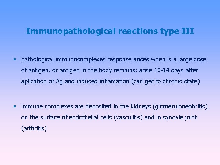 Immunopathological reactions type III pathological immunocomplexes response arises when is a large dose of