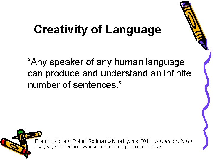 Creativity of Language “Any speaker of any human language can produce and understand an