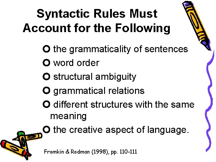 Syntactic Rules Must Account for the Following the grammaticality of sentences word order structural