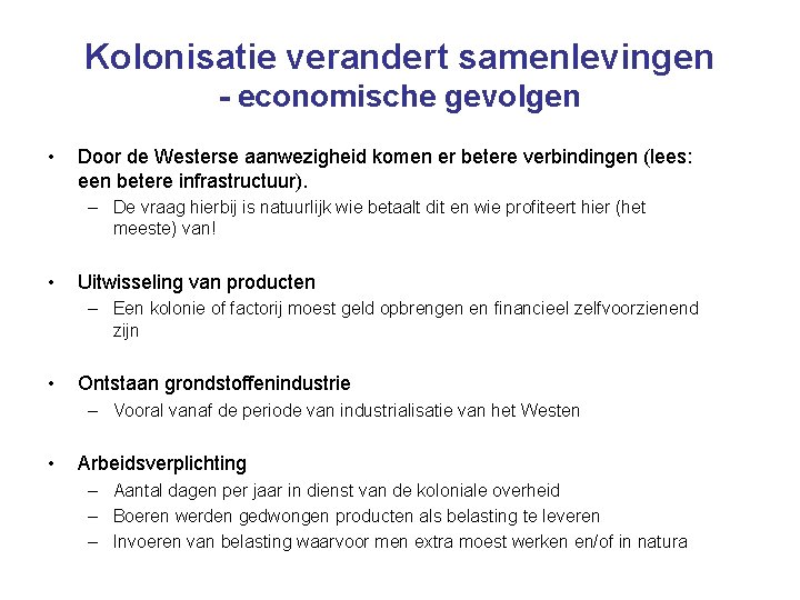 Kolonisatie verandert samenlevingen - economische gevolgen • Door de Westerse aanwezigheid komen er betere