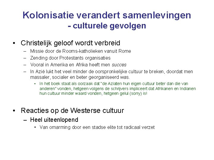 Kolonisatie verandert samenlevingen - culturele gevolgen • Christelijk geloof wordt verbreid – – Missie