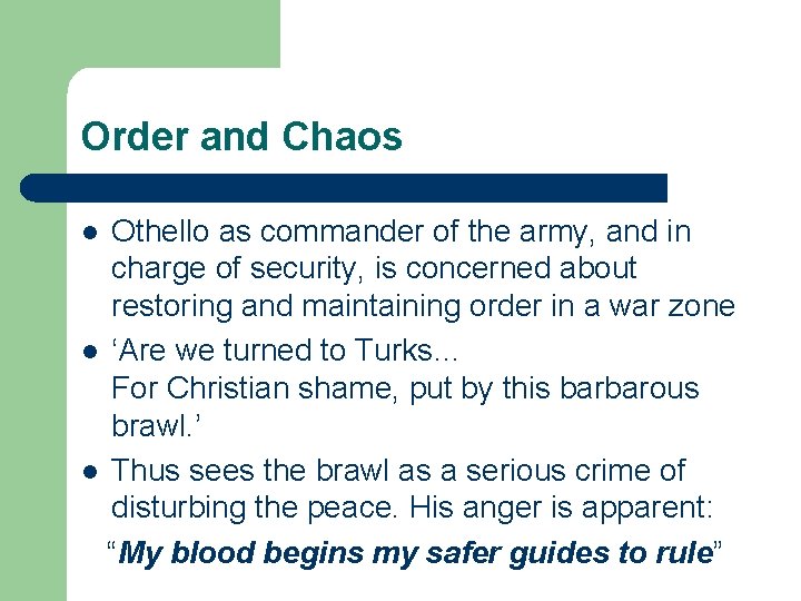 Order and Chaos Othello as commander of the army, and in charge of security,