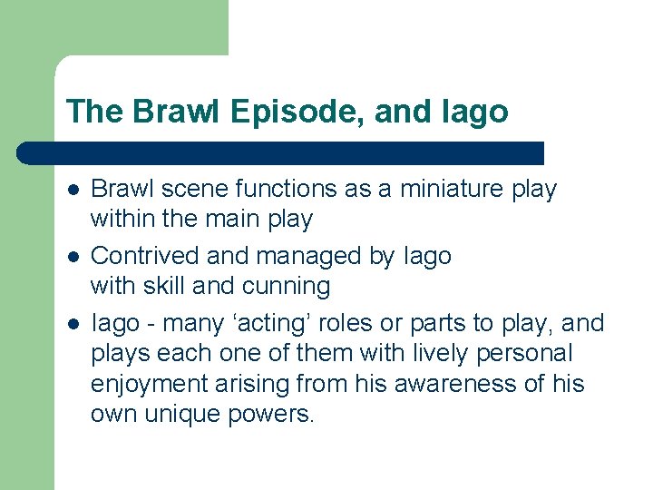 The Brawl Episode, and Iago l l l Brawl scene functions as a miniature