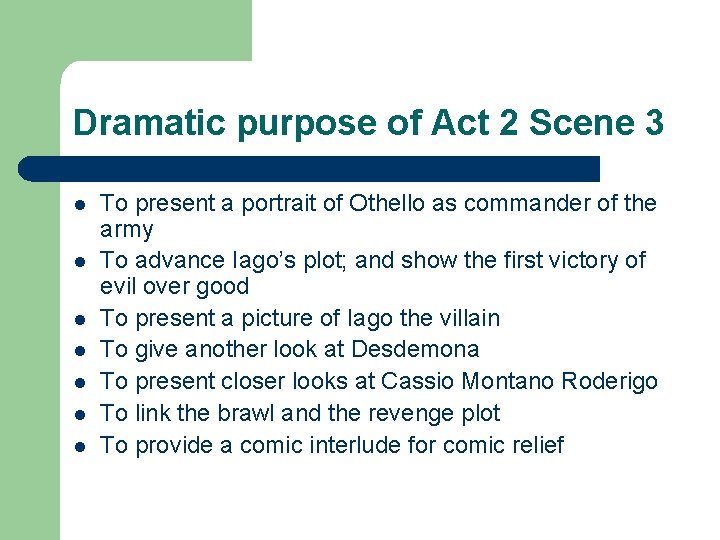 Dramatic purpose of Act 2 Scene 3 l l l l To present a