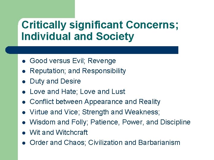 Critically significant Concerns; Individual and Society l l l l l Good versus Evil;