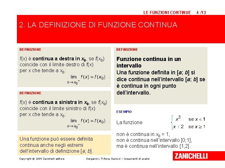 LE FUNZIONI CONTINUE 4 /13 2. LA DEFINIZIONE DI FUNZIONE CONTINUA DEFINIZIONE f(x) è