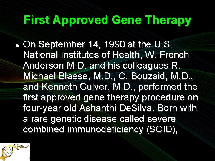 First Approved Gene Therapy On September 14, 1990 at the U. S. National Institutes