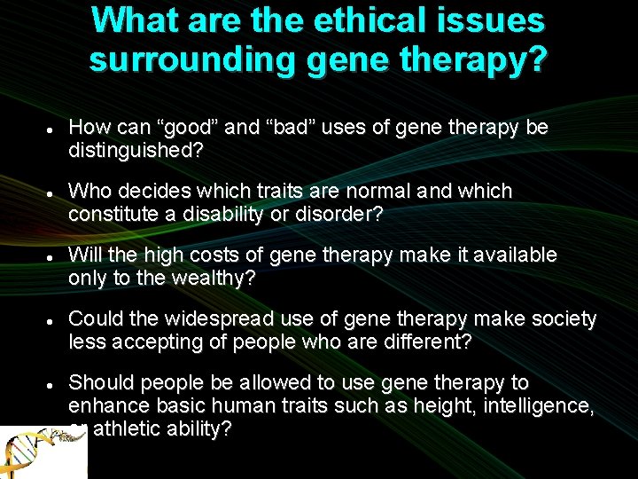 What are the ethical issues surrounding gene therapy? How can “good” and “bad” uses